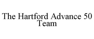 THE HARTFORD ADVANCE 50 TEAM