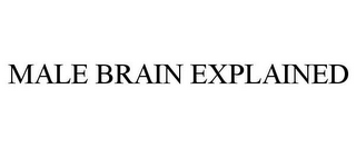 MALE BRAIN EXPLAINED