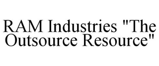 RAM INDUSTRIES "THE OUTSOURCE RESOURCE"