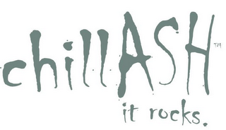 CHILLASH IT ROCKS.