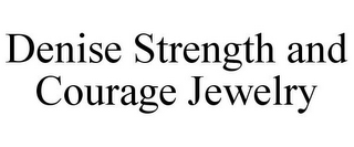 DENISE STRENGTH AND COURAGE JEWELRY