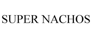 SUPER NACHOS