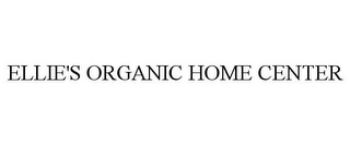 ELLIE'S ORGANIC HOME CENTER