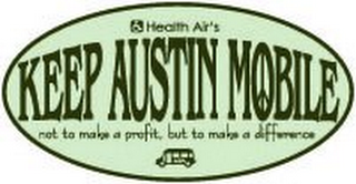 KEEP AUSTIN MOBILE HEALTH AIR'S NOT TO MAKE A PROFIT, BUT TO MAKE A DIFFERENCE