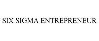 SIX SIGMA ENTREPRENEUR