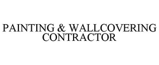 PAINTING & WALLCOVERING CONTRACTOR