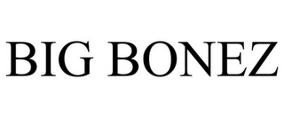 BIG BONEZ