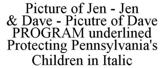 PICTURE OF JEN - JEN & DAVE - PICUTRE OF DAVE PROGRAM UNDERLINED PROTECTING PENNSYLVANIA'S CHILDREN IN ITALIC