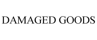 DAMAGED GOODS