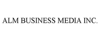 ALM BUSINESS MEDIA INC.