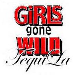 GIRLS GONE WILD TEQUI LA