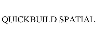 QUICKBUILD SPATIAL