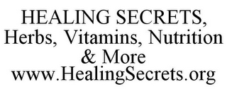 HEALING SECRETS, HERBS, VITAMINS, NUTRITION & MORE WWW.HEALINGSECRETS.ORG