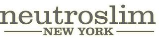 NEUTROSLIM -NEW YORK