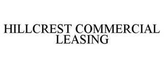 HILLCREST COMMERCIAL LEASING