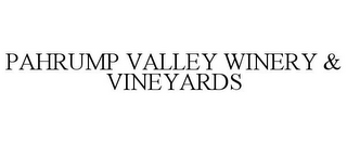 PAHRUMP VALLEY WINERY & VINEYARDS