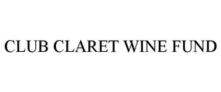 CLUB CLARET WINE FUND