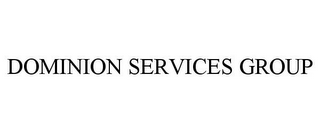 DOMINION SERVICES GROUP