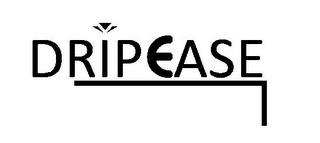 DRIPEASE