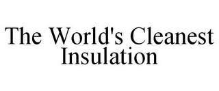 THE WORLD'S CLEANEST INSULATION