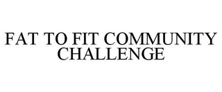 FAT TO FIT COMMUNITY CHALLENGE