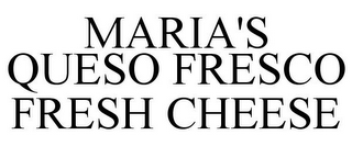 MARIA'S QUESO FRESCO FRESH CHEESE