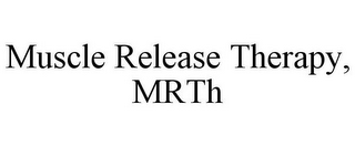 MUSCLE RELEASE THERAPY, MRTH