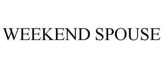 WEEKEND SPOUSE