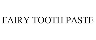 FAIRY TOOTH PASTE