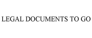 LEGAL DOCUMENTS TO GO