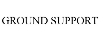 GROUND SUPPORT