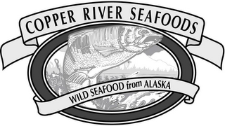 COPPER RIVER SEAFOODS WILD SEAFOOD FROM ALASKA