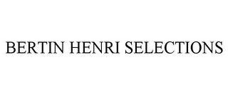 BERTIN HENRI SELECTIONS