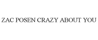 ZAC POSEN CRAZY ABOUT YOU