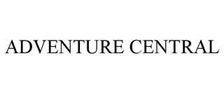 ADVENTURE CENTRAL