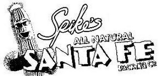 SPIKE'S ALL NATURAL SANTA FE PACKING CO