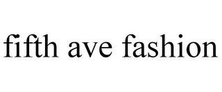 FIFTH AVE FASHION