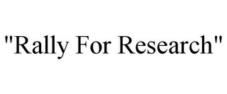 "RALLY FOR RESEARCH"