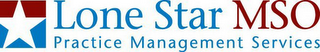 LONE STAR MSO PRACTICE MANAGEMENT SERVICES