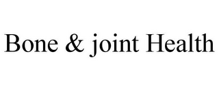 BONE & JOINT HEALTH