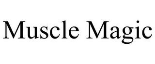 MUSCLE MAGIC