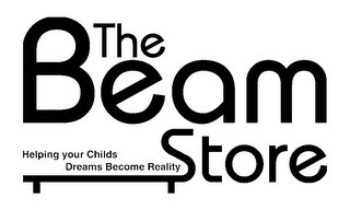 THE BEAM STORE HELPING YOUR CHILDS DREAMS BECOME REALITY