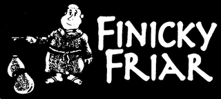 FINICKY FRIAR