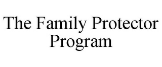 THE FAMILY PROTECTOR PROGRAM