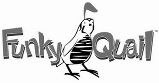 FUNKY QUAIL