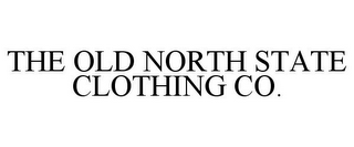 THE OLD NORTH STATE CLOTHING CO.