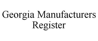 GEORGIA MANUFACTURERS REGISTER