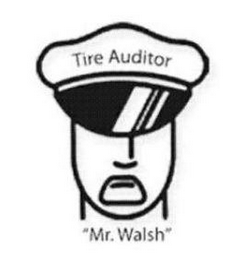 TIRE AUDITOR "MR. WALSH"