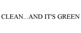 CLEAN...AND IT'S GREEN