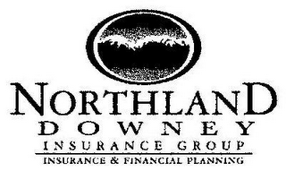 NORTHLAND DOWNEY INSURANCE GROUP INSURANCE & FINANCIAL PLANNING